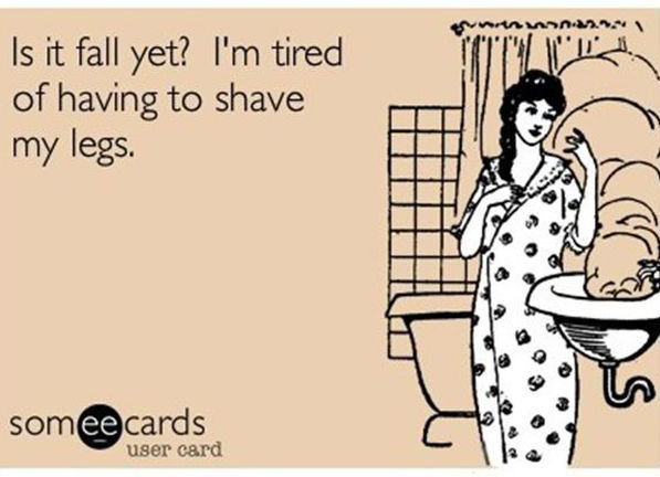 I'm tired of having to shave my legs. for the summer