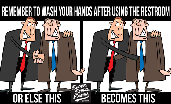 Wash, your, hands, or else, your grabbing, someones, junk, genitals, superstupidfresh, funny, cartoons, videos, memes