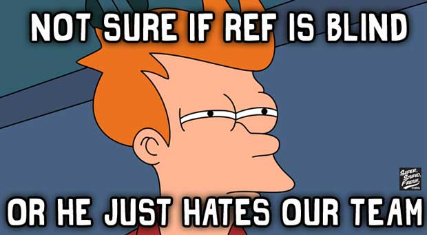 Not sure if Ref is Blind or he just hates our team